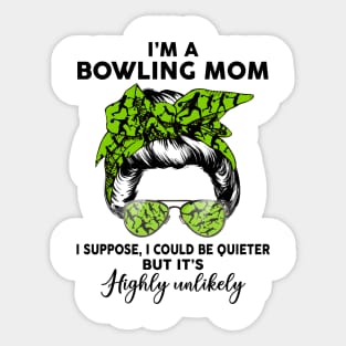 Bowling Mom, I Could Be Quieter But it’s Highly Unlikely Sticker